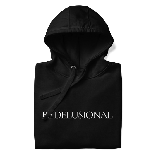 Hoodie “Be Delusional.” - Wearistic