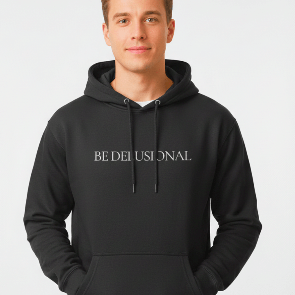 Hoodie Premium Unisexe – BE DELUSIONAL (Blanc) - Wearistic