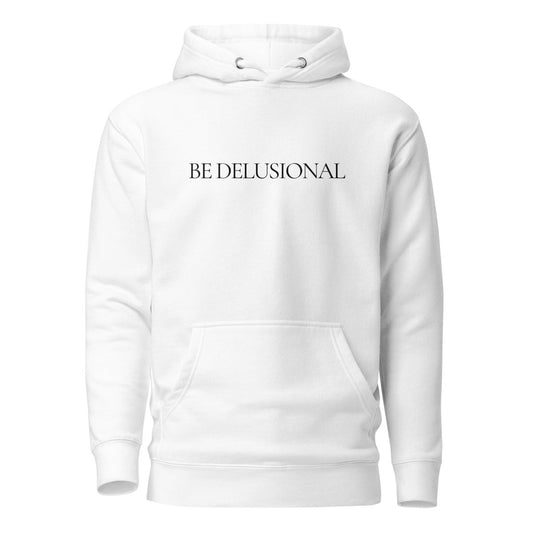Hoodie Premium Unisexe – BE DELUSIONAL (Noir) - Wearistic