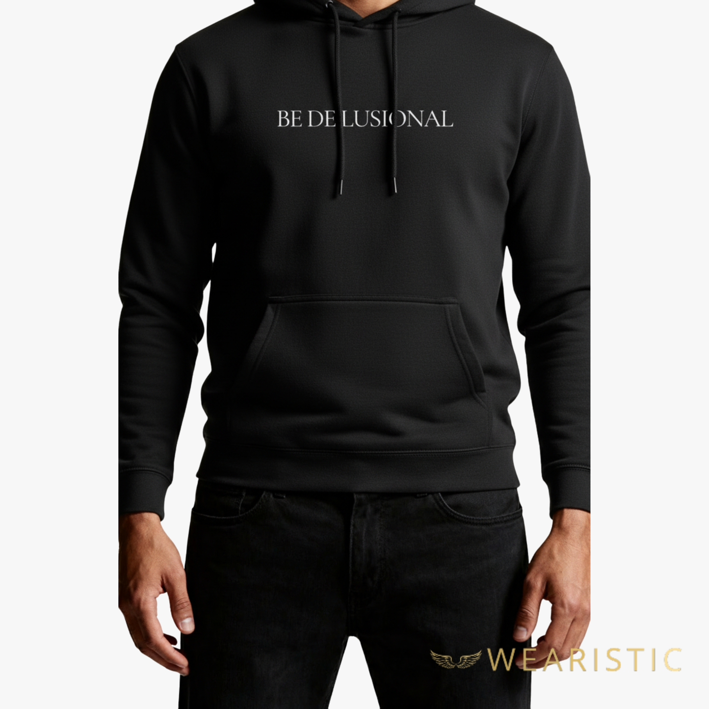 Hoodie “Be Delusional.”