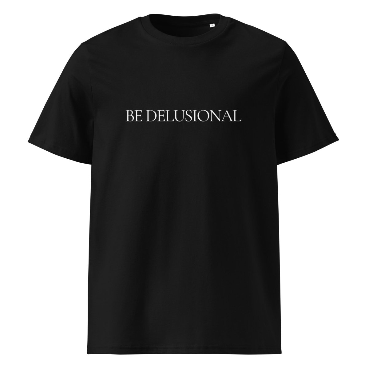 T-shirt “Be Delusional.” - Wearistic