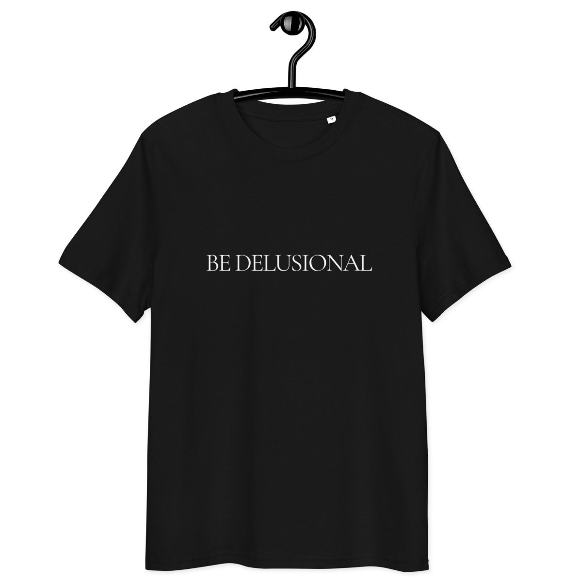 T-shirt “Be Delusional.” - Wearistic